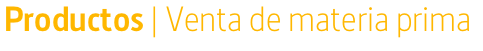 Productos | Venta de materia prima